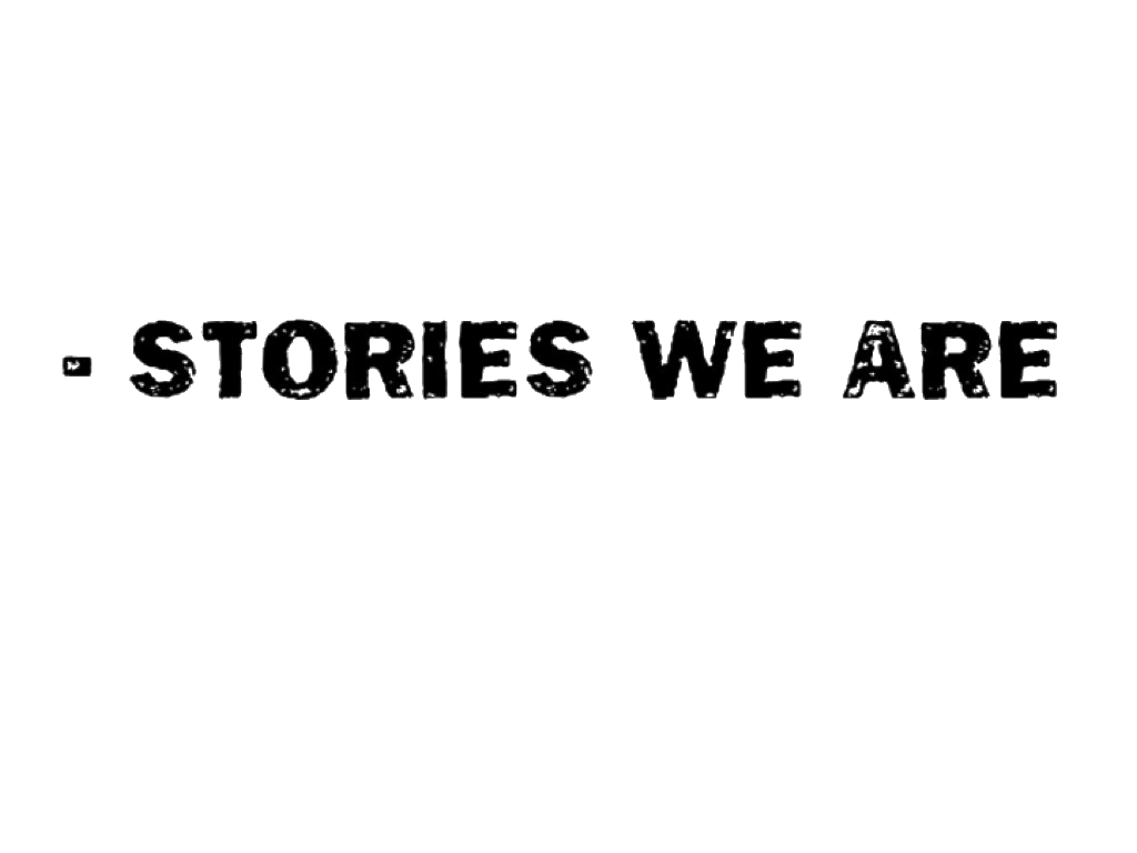 Stories We Are
